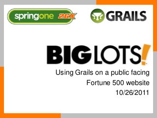 Using Grails on a public facing Fortune 500 website 2011